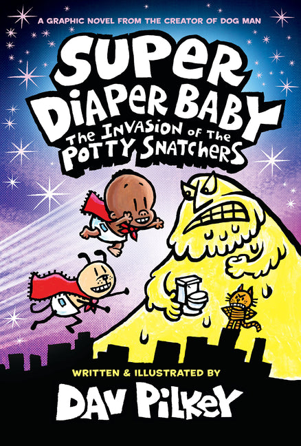 Super Diaper Baby: The Invasion of the Potty Snatchers: Color Edition (from the Creator of Dog Man) -- Dav Pilkey, Hardcover