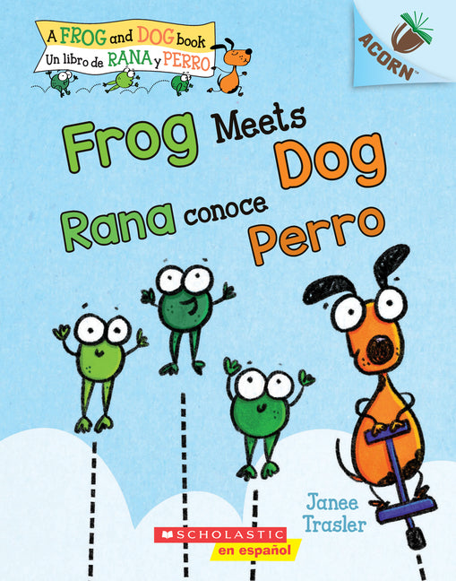 Frog Meets Dog / Rana Conoce Perro (Scholastic Bilingual): Un Libro de la Serie Acorn: Volume 1 -- Janee Trasler, Paperback