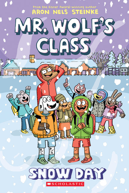 Snow Day: A Graphic Novel (Mr. Wolf's Class #5) -- Aron Nels Steinke, Paperback