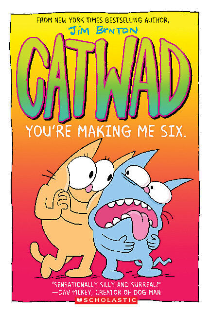 You're Making Me Six: A Graphic Novel (Catwad #6): Volume 6 -- Jim Benton, Paperback