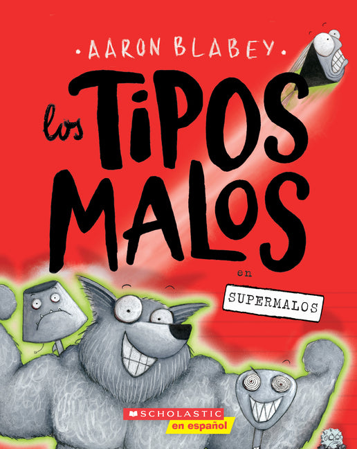 Los Tipos Malos En Supermalos (the Bad Guys in Superbad) -- Aaron Blabey, Paperback