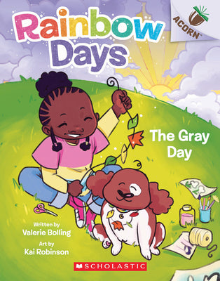 The Gray Day: An Acorn Book (Rainbow Days #1): Volume 1 -- Valerie Bolling, Paperback
