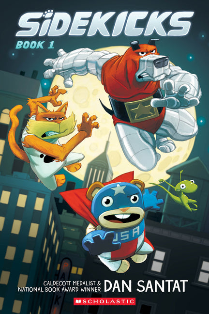 Sidekicks: A Graphic Novel: Volume 1 -- Dan Santat, Paperback
