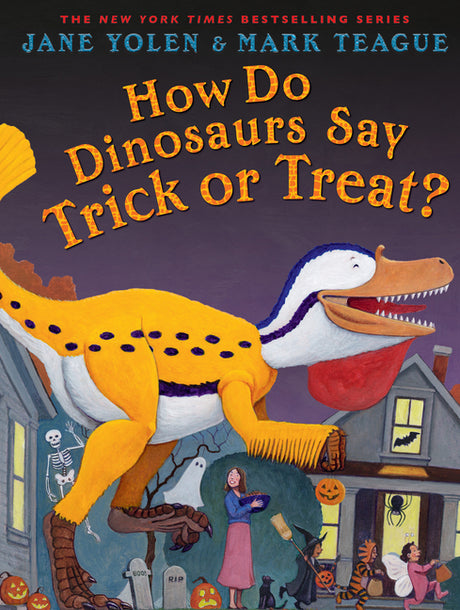 How Do Dinosaurs Say Trick or Treat? -- Jane Yolen, Hardcover