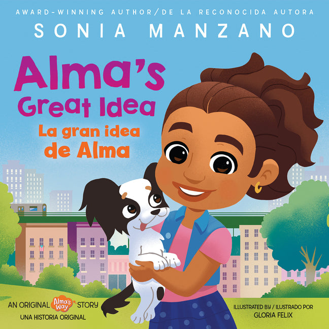 Alma's Great Idea / La Gran Idea de Alma (Alma's Way Hardcover Storybook) (Bilingual) -- Sonia Manzano, Hardcover