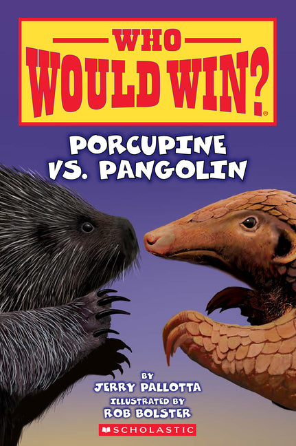 Who Would Win?: Porcupine vs. Pangolin: Volume 31 -- Jerry Pallotta, Paperback
