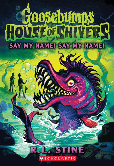 Say My Name! Say My Name! (House of Shivers #4): Volume 4 -- R. L. Stine, Paperback