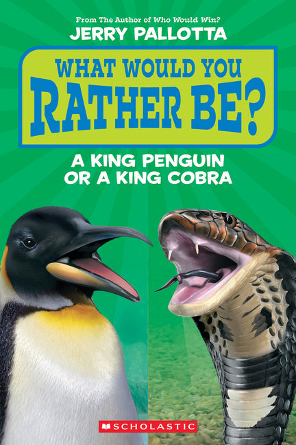 What Would You Rather Be? a King Penguin or a King Cobra? -- Jerry Pallotta, Paperback