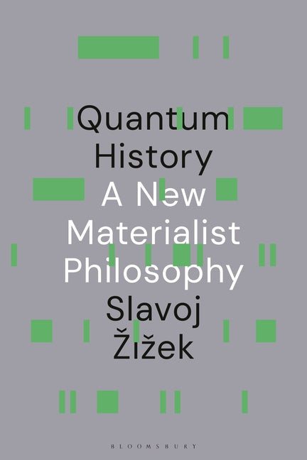 Quantum History: A New Materialist Philosophy -- Slavoj Zizek, Hardcover