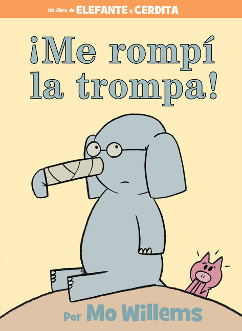 ¡Me Rompí La Trompa!-Spanish Edition -- Mo Willems, Hardcover