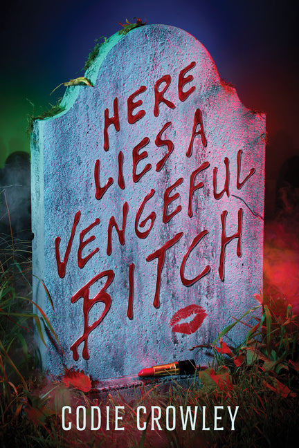 Here Lies a Vengeful Bitch -- Codie Crowley, Paperback