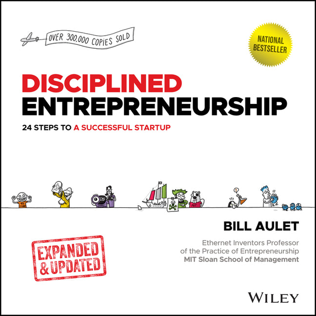 Disciplined Entrepreneurship: 24 Steps to a Successful Startup, Expanded & Updated -- Bill Aulet, Hardcover