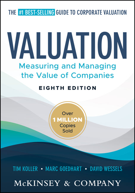 Valuation: Measuring and Managing the Value of Companies -- Tim Koller, Hardcover