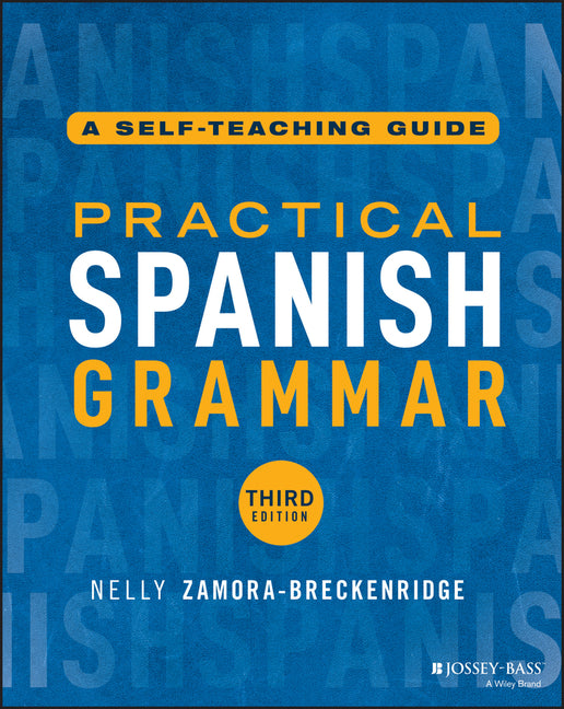 Practical Spanish Grammar: A Self-Teaching Guide -- Nelly Zamora-Breckenridge, Paperback