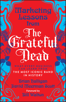 Marketing Lessons from the Grateful Dead -- Brian Halligan, Paperback