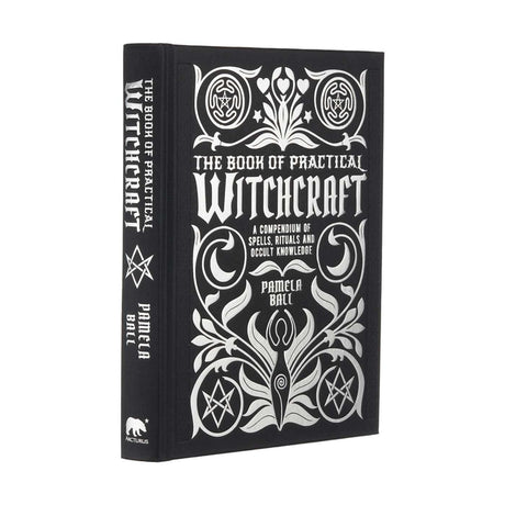 The Book of Practical Witchcraft: A Compendium of Spells, Rituals and Occult Knowledge -- Pamela Ball, Hardcover