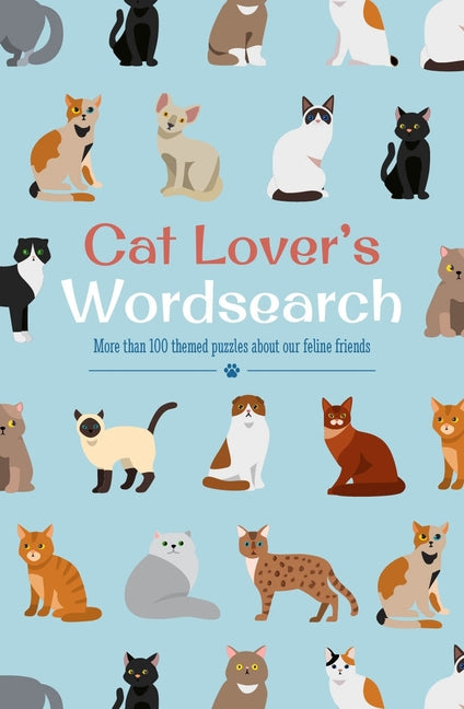 Cat Lover's Wordsearch: More Than 100 Themed Puzzles about Our Feline Friends -- Eric Saunders, Paperback