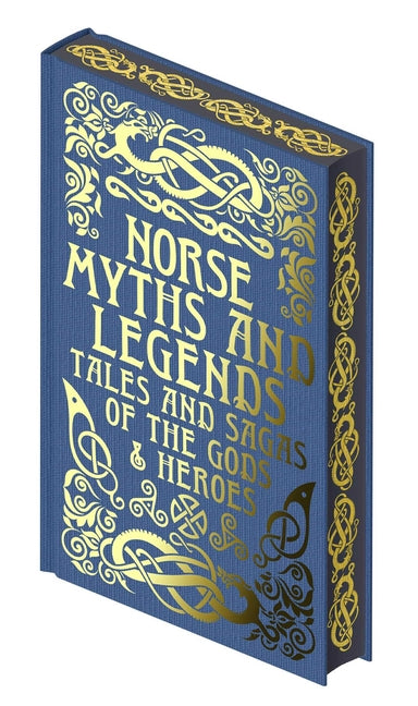 Norse Myths and Legends: Tales and Sagas of the Gods and Heroes -- Emilie K. Baker, Hardcover