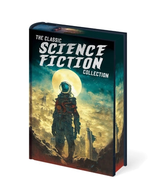 The Classic Science Fiction Collection -- H. G. Wells, Hardcover