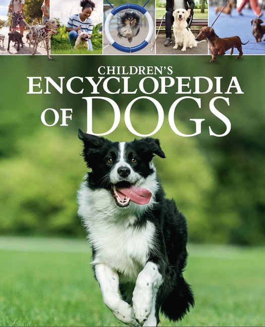 Children's Encyclopedia of Dogs: A Visual Guide to Dog Breeds, Pet Care and More! -- Claudia Martin, Hardcover