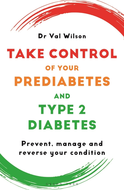 Take Control of Your Prediabetes and Type 2 Diabetes: Prevent, Manage and Reverse Your Condition -- Val Wilson, Paperback
