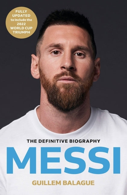 Messi: The Must-Read Biography of the World Cup Champion -- Guillem Balague, Paperback