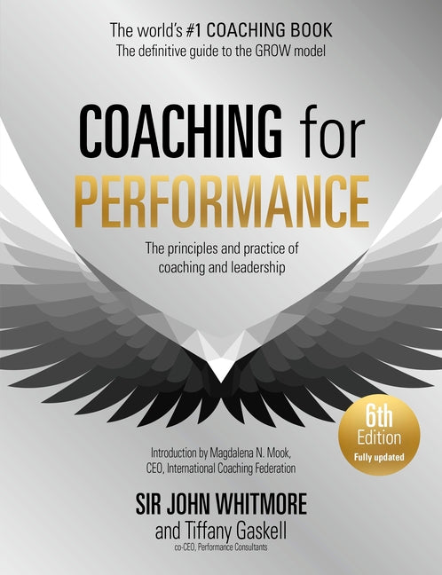 Coaching for Performance, 6th Edition: The Principles and Practice of Coaching and Leadership -- John Whitmore, Paperback