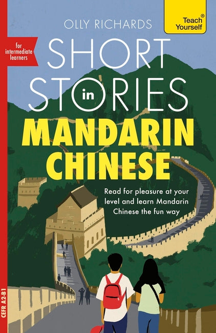 Short Stories in Mandarin Chinese for Intermediate Learners: Read for Pleasure at Your Level, Expand Your Vocabulary and Learn Mandarin -- Olly Richards, Paperback