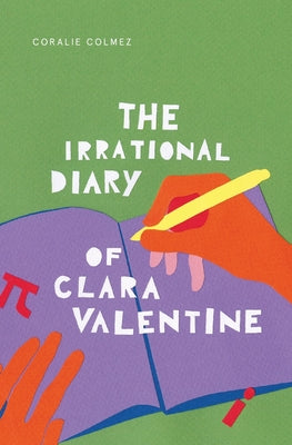 The Irrational Diary of Clara Valentine -- Coralie Colmez, Paperback