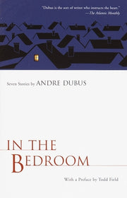 In the Bedroom: Seven Stories by Dubus, Andre