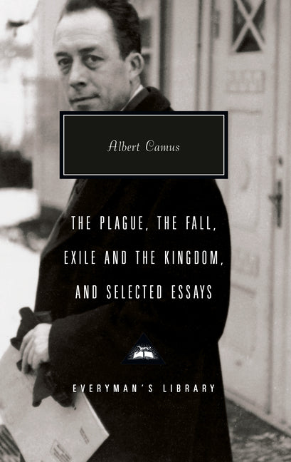 The Plague, the Fall, Exile and the Kingdom, and Selected Essays: Introduction by David Bellos -- Albert Camus, Hardcover