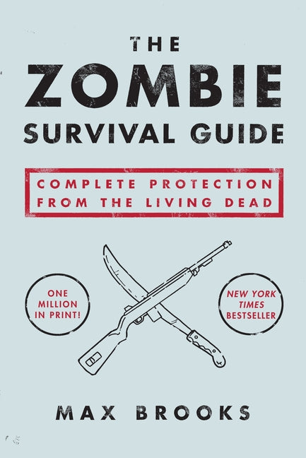 The Zombie Survival Guide: Complete Protection from the Living Dead -- Max Brooks, Paperback