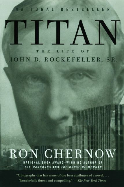 Titan: The Life of John D. Rockefeller, Sr. -- Ron Chernow, Paperback