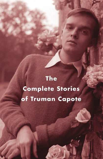 The Complete Stories of Truman Capote -- Truman Capote, Paperback