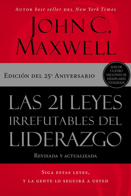 Las 21 Leyes Irrefutables del Liderazgo: Siga Estas Leyes, Y La Gente Lo Seguirá a Usted -- John C. Maxwell, Paperback