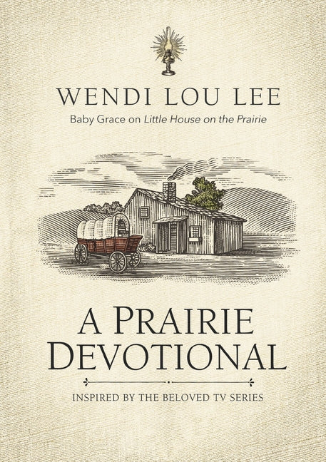 A Prairie Devotional: Inspired by the Beloved TV Series -- Wendi Lou Lee, Paperback