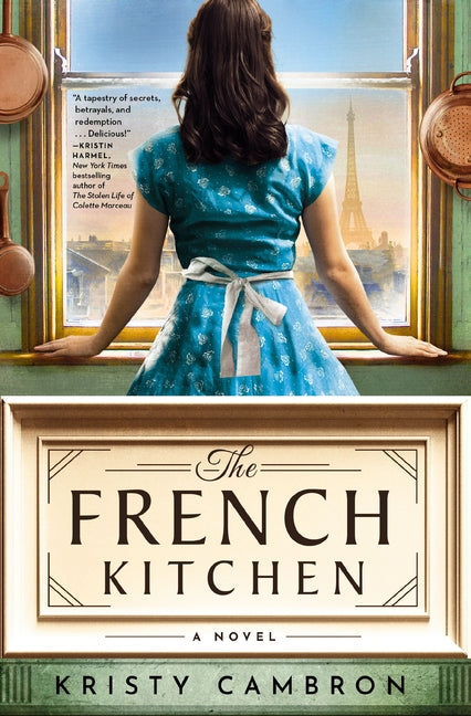 The French Kitchen: USA Today Bestselling Historical Romance Set in WWII France, Post-War Paris, and the World of Julia Child -- Kristy Cambron, Paperback