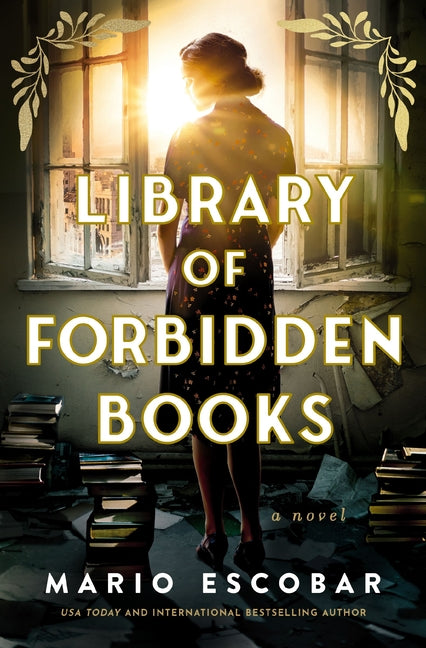 Library of Forbidden Books: A Sweeping Historical Fiction Novel about a Librarian Protecting Banned Books in Nazi Germany -- Mario Escobar, Paperback