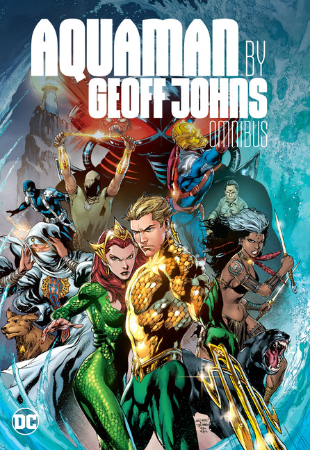 Aquaman by Geoff Johns Omnibus -- Geoff Johns, Hardcover