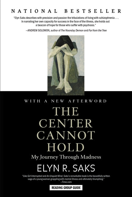 The Center Cannot Hold: My Journey Through Madness -- Elyn R. Saks, Paperback