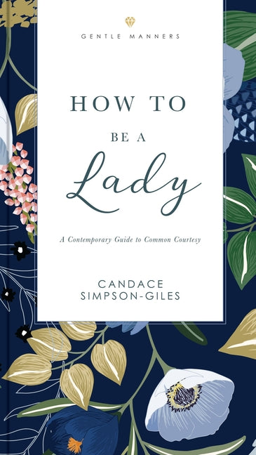 How to Be a Lady Revised and Expanded: A Contemporary Guide to Common Courtesy -- Candace Simpson-Giles, Paperback