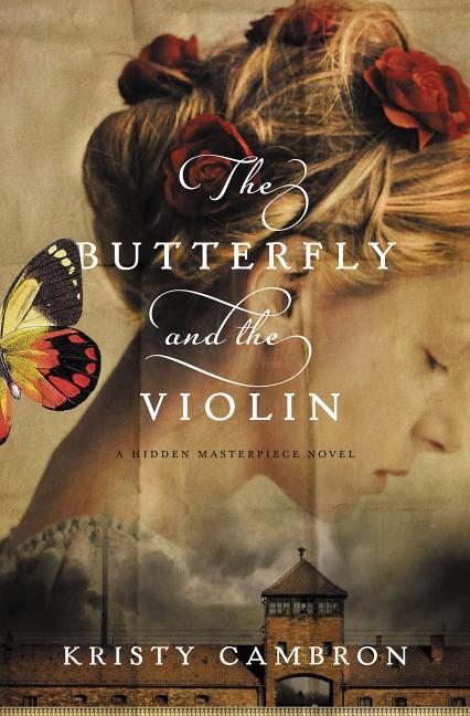 The Butterfly and the Violin -- Kristy Cambron, Paperback