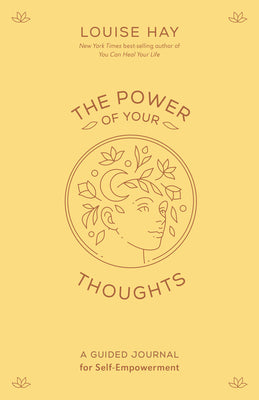 The Power of Your Thoughts: A Guided Journal for Self-Empowerment -- Louise Hay, Other