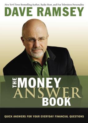 The Money Answer Book: Quick Answers for Your Everyday Financial Questions (Answers to Over 100 of Your Questions on Personal Finance, Budgeting, Savi -- Dave Ramsey, Paperback