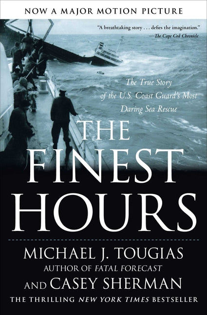 The Finest Hours: The True Story of the U.S. Coast Guard's Most Daring Sea Rescue -- Michael J. Tougias, Paperback