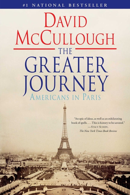 The Greater Journey: Americans in Paris -- David McCullough, Paperback