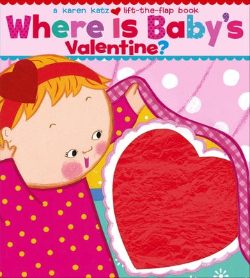 Where Is Baby's Valentine? -- Karen Katz, Board Book