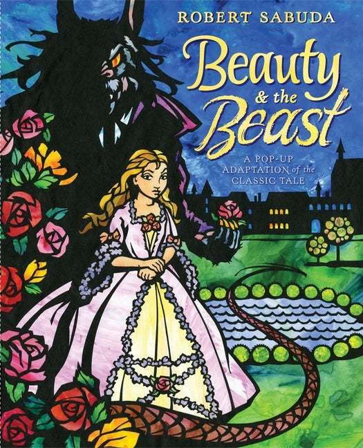 Beauty & the Beast: A Pop-Up Book of the Classic Fairy Tale -- Robert Sabuda, Hardcover