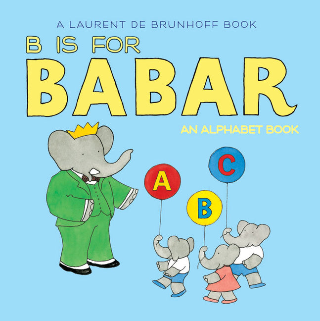 B Is for Babar: An Alphabet Book -- Laurent De Brunhoff, Board Book