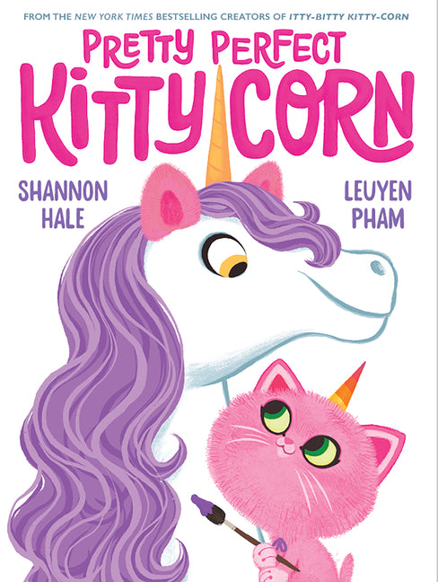 Pretty Perfect Kitty-Corn: A Picture Book -- Shannon Hale, Hardcover